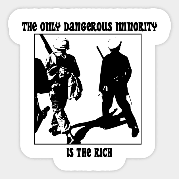 The Only Dangerous Minority is the Rich Sticker by DAME